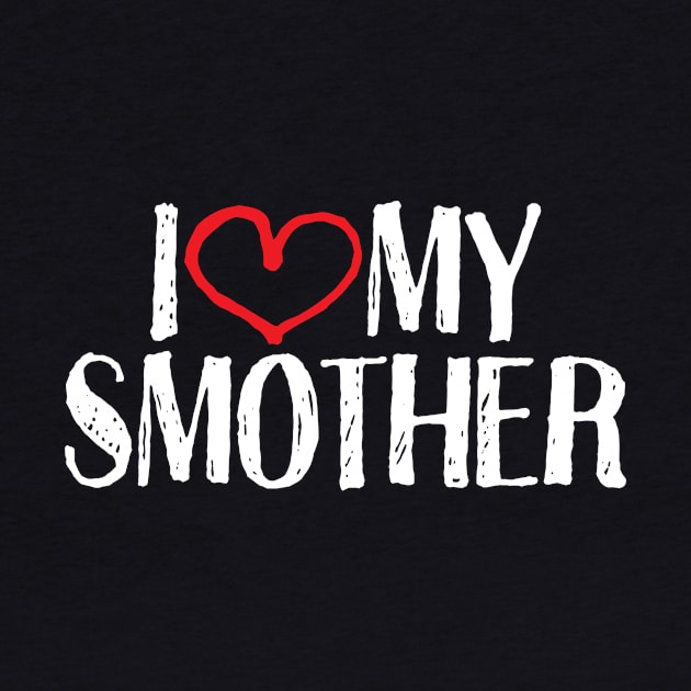 I love my smother by e2productions